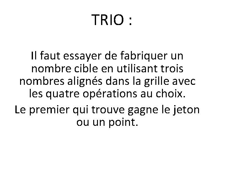 TRIO : Il faut essayer de fabriquer un nombre cible en utilisant trois nombres