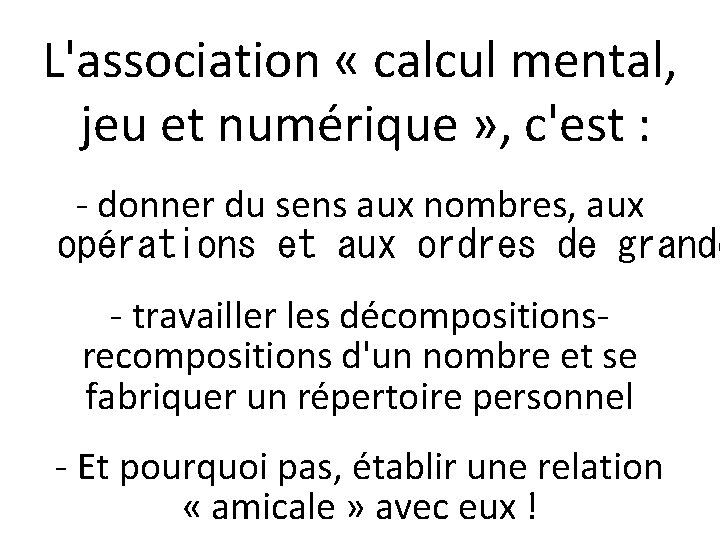 L'association « calcul mental, jeu et numérique » , c'est : - donner du