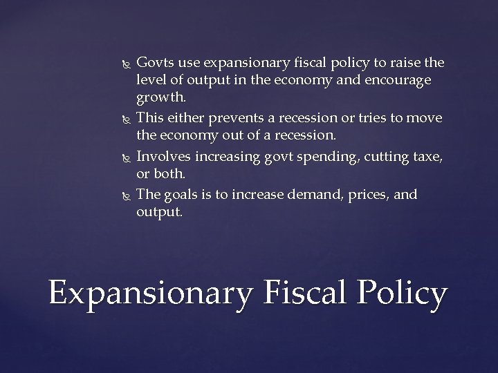  Govts use expansionary fiscal policy to raise the level of output in the