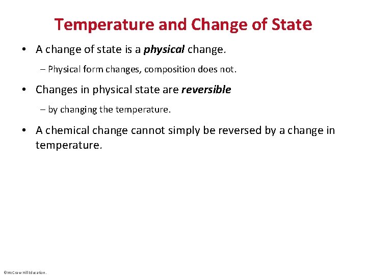 Temperature and Change of State • A change of state is a physical change.