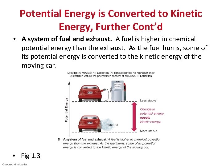 Potential Energy is Converted to Kinetic Energy, Further Cont’d • A system of fuel