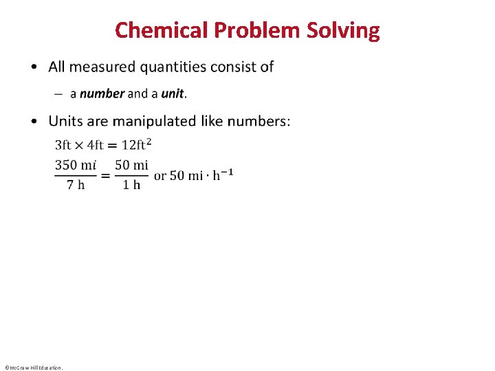 Chemical Problem Solving • ©Mc. Graw-Hill Education. 