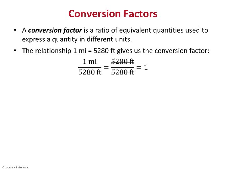 Conversion Factors • ©Mc. Graw-Hill Education. 