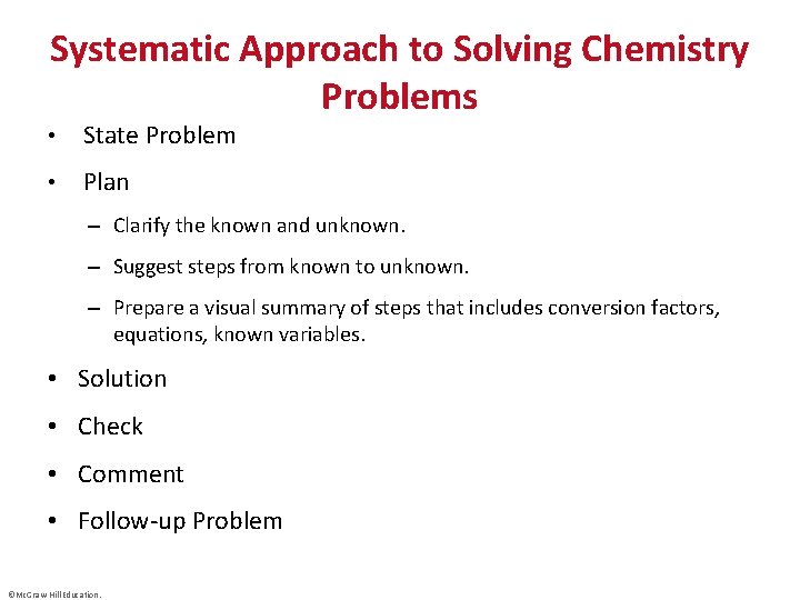 Systematic Approach to Solving Chemistry Problems • State Problem • Plan – Clarify the