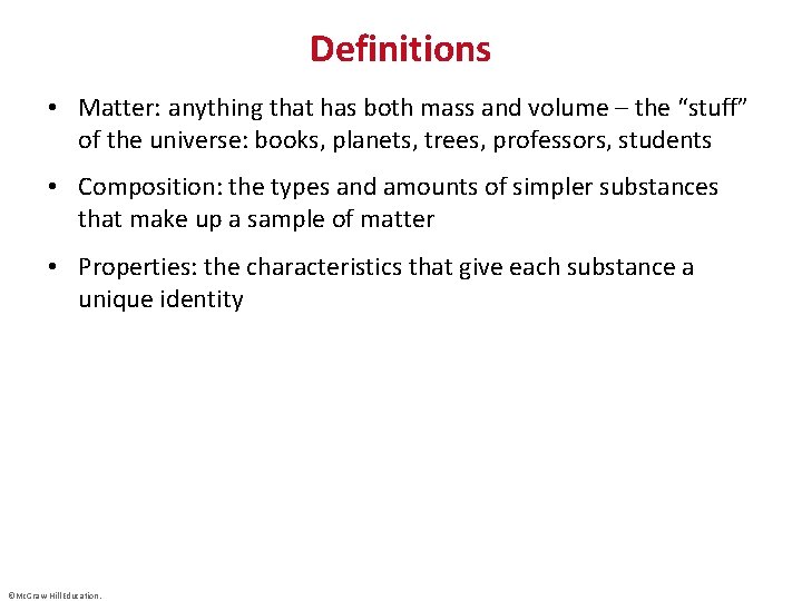 Definitions • Matter: anything that has both mass and volume – the “stuff” of