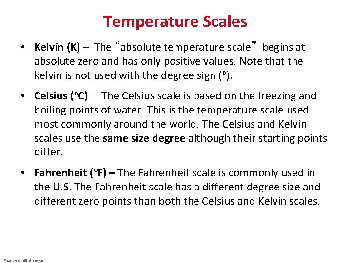 Temperature Scales • Kelvin (K) – The “absolute temperature scale” begins at absolute zero