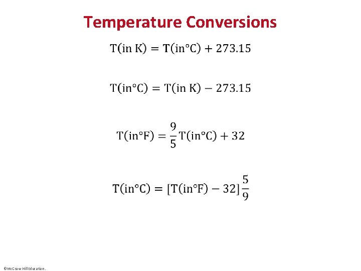 Temperature Conversions • ©Mc. Graw-Hill Education. 