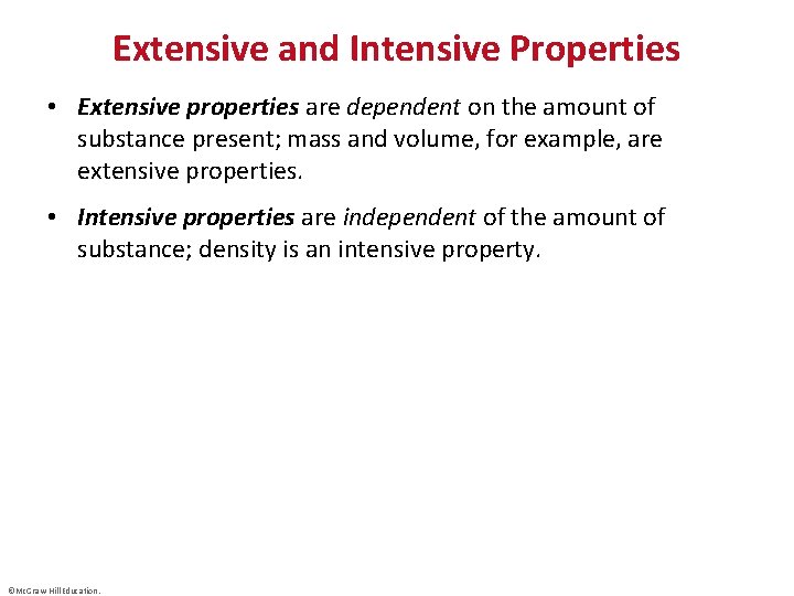 Extensive and Intensive Properties • Extensive properties are dependent on the amount of substance