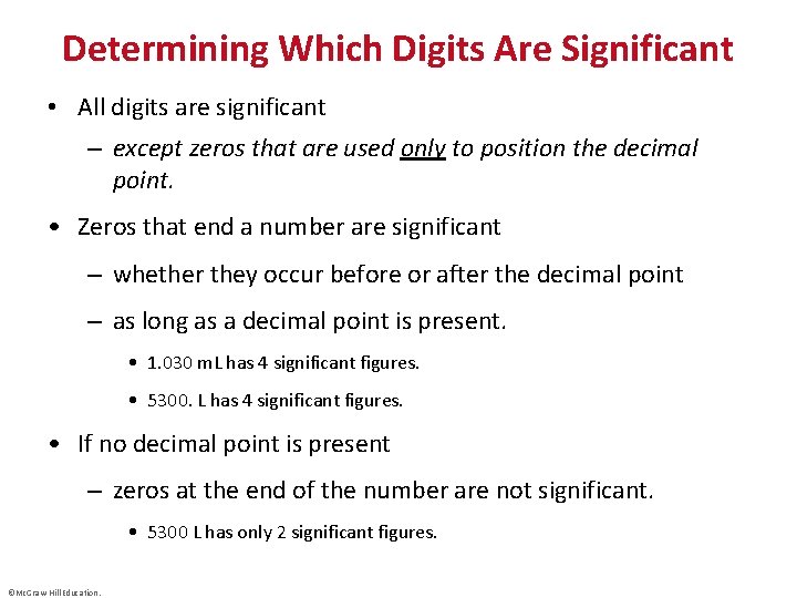 Determining Which Digits Are Significant • All digits are significant – except zeros that