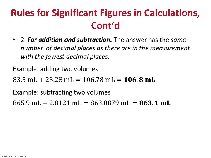 Rules for Significant Figures in Calculations, Cont’d • ©Mc. Graw-Hill Education. 