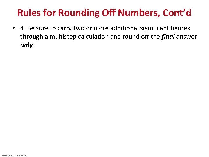 Rules for Rounding Off Numbers, Cont’d • 4. Be sure to carry two or