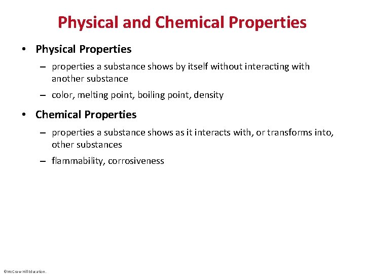 Physical and Chemical Properties • Physical Properties – properties a substance shows by itself