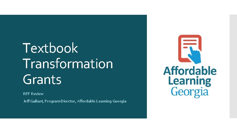 Textbook Transformation Grants RFP Review Jeff Gallant, Program Director, Affordable Learning Georgia 