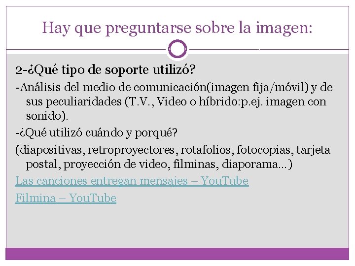 Hay que preguntarse sobre la imagen: 2 -¿Qué tipo de soporte utilizó? -Análisis del