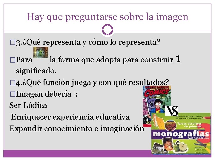 Hay que preguntarse sobre la imagen � 3. ¿Qué representa y cómo lo representa?