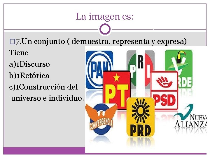 La imagen es: � 7. Un conjunto ( demuestra, representa y expresa) Tiene a)1