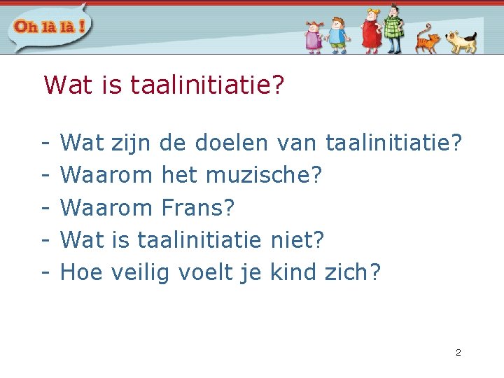 Wat is taalinitiatie? - Wat zijn de doelen van taalinitiatie? Waarom het muzische? Waarom Wat is taalinitiatie? - Wat zijn de doelen van taalinitiatie? Waarom het muzische? Waarom