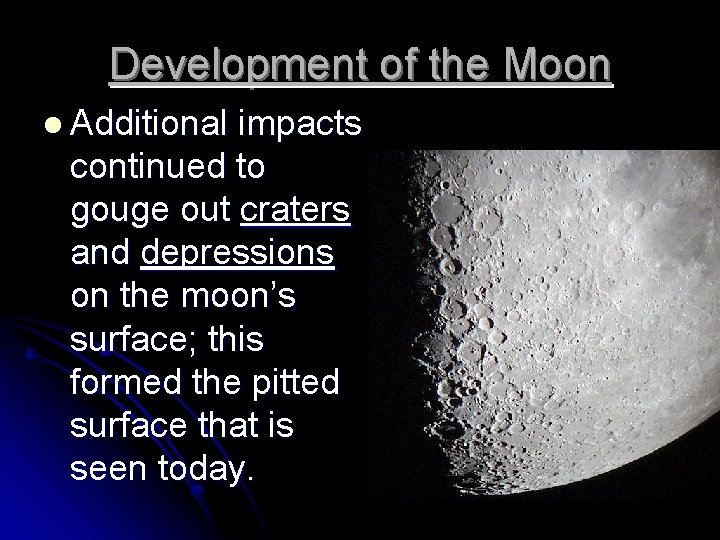Development of the Moon l Additional impacts continued to gouge out craters and depressions
