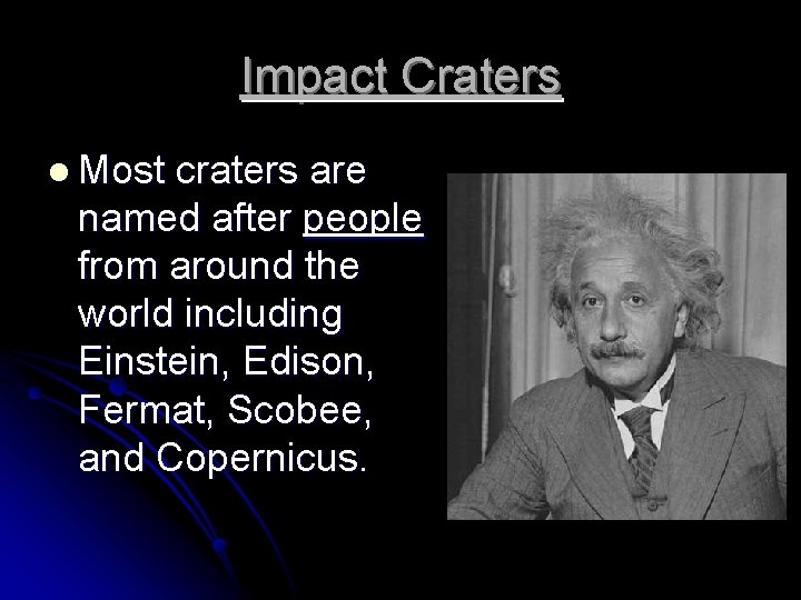 Impact Craters l Most craters are named after people from around the world including