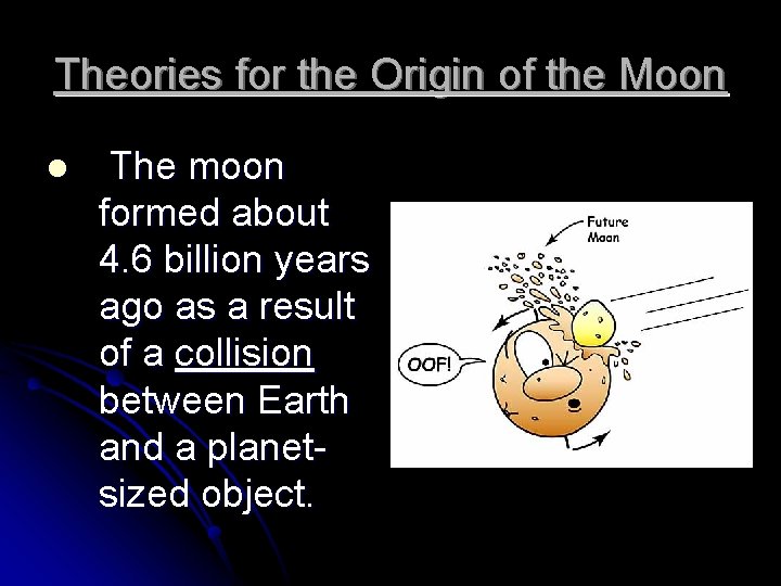 Theories for the Origin of the Moon l The moon formed about 4. 6