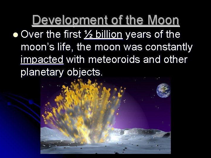 Development of the Moon l Over the first ½ billion years of the moon’s