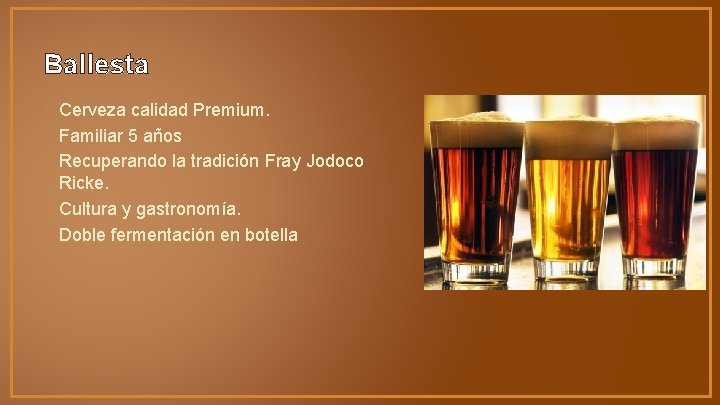 Ballesta • Cerveza calidad Premium. • Familiar 5 años • Recuperando la tradición Fray