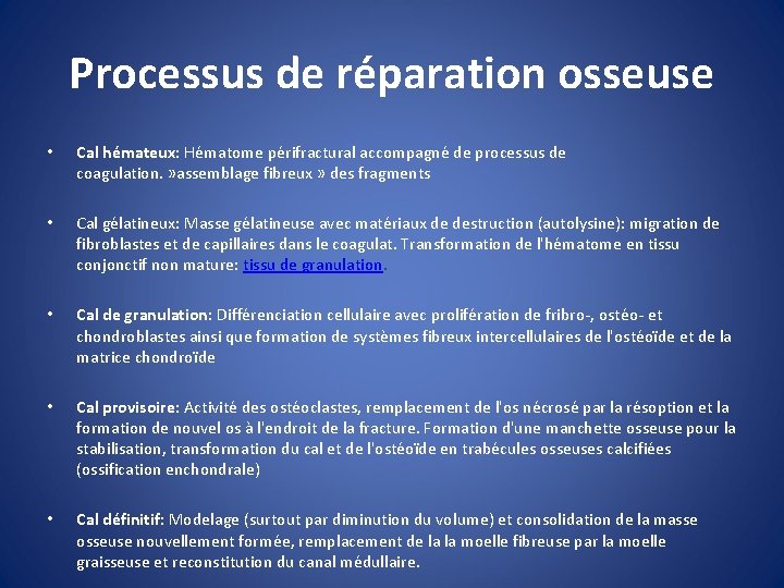 Processus de réparation osseuse • Cal hémateux: Hématome périfractural accompagné de processus de coagulation.