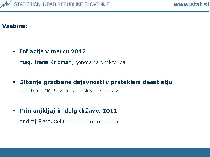 Vsebina: § Inflacija v marcu 2012 mag. Irena Križman, generalna direktorica § Gibanje gradbene