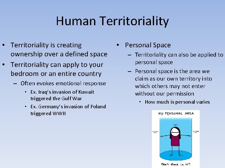 Human Territoriality • Territoriality is creating ownership over a defined space • Territoriality can