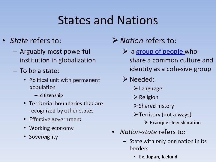 States and Nations • State refers to: – Arguably most powerful institution in globalization