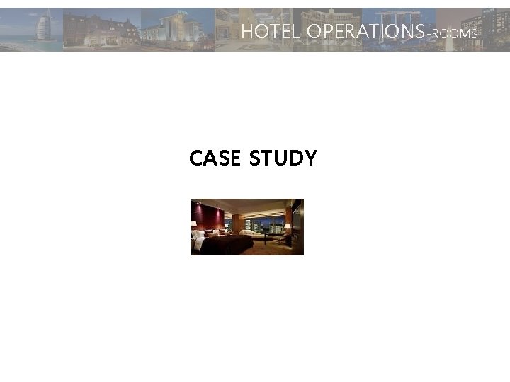 HOTEL OPERATIONS-ROOMS CASE STUDY 