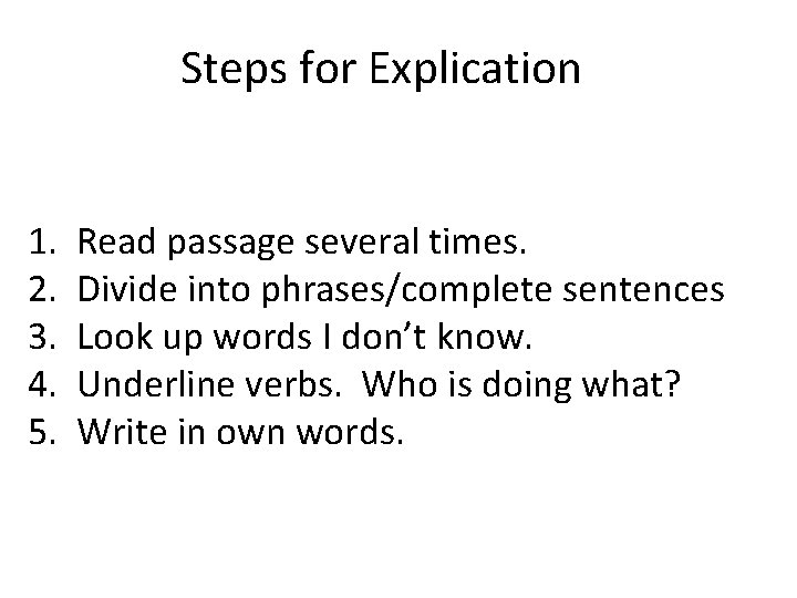 Steps for Explication 1. 2. 3. 4. 5. Read passage several times. Divide into Steps for Explication 1. 2. 3. 4. 5. Read passage several times. Divide into