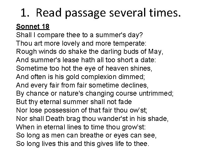 1. Read passage several times. Sonnet 18 Shall I compare thee to a summer's 1. Read passage several times. Sonnet 18 Shall I compare thee to a summer's