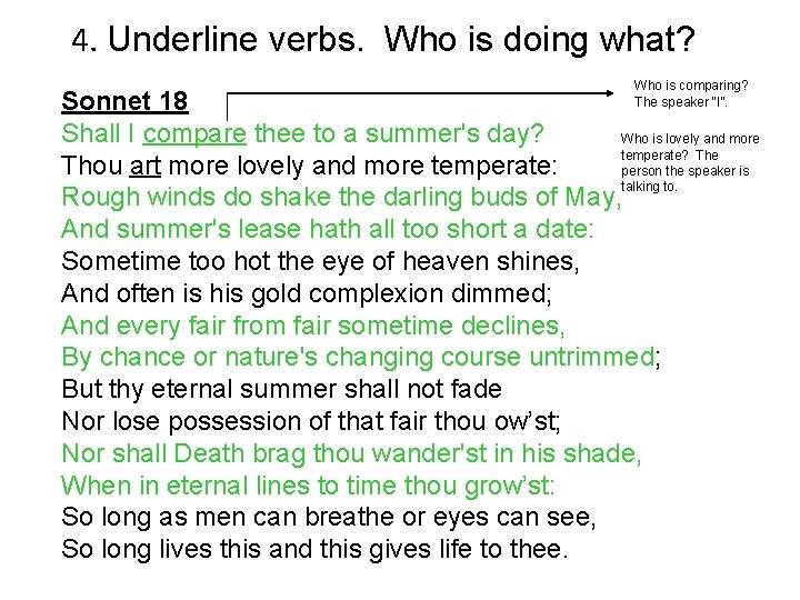 4. Underline verbs. Who is doing what? Who is comparing? The speaker “I”. Sonnet 4. Underline verbs. Who is doing what? Who is comparing? The speaker “I”. Sonnet