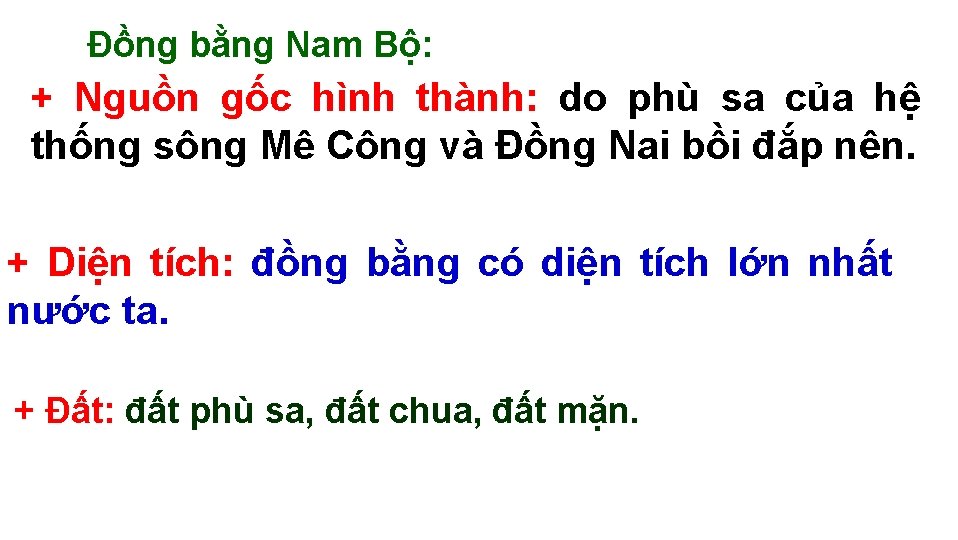 Đồng bằng Nam Bộ: ++ Nguồn gốc hình thành: do phù sa của hệ