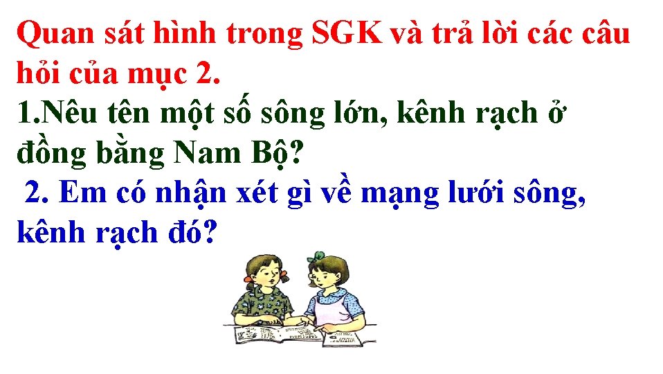 Quan sát hình trong SGK và trả lời các câu hỏi của mục 2.