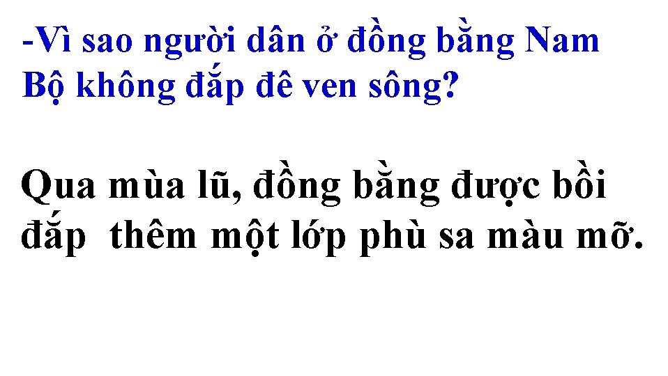 -Vì sao người dân ở đồng bằng Nam Bộ không đắp đê ven sông?