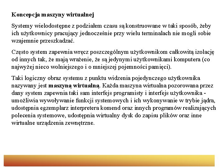 Koncepcja maszyny wirtualnej Systemy wielodostępne z podziałem czasu są konstruowane w taki sposób, żeby