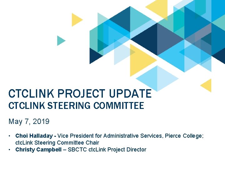 CTCLINK PROJECT UPDATE CTCLINK STEERING COMMITTEE May 7, 2019 • Choi Halladay - Vice