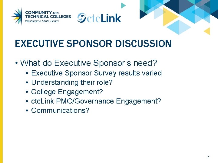 EXECUTIVE SPONSOR DISCUSSION • What do Executive Sponsor’s need? • • • Executive Sponsor