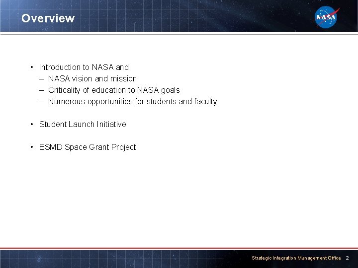 Overview • Introduction to NASA and – NASA vision and mission – Criticality of