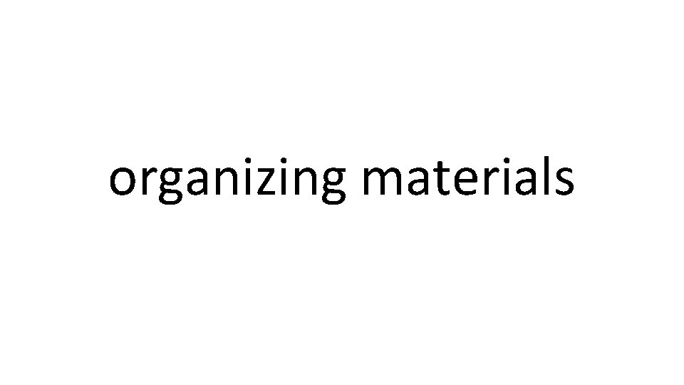 organizing materials 