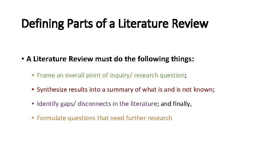 Defining Parts of a Literature Review • A Literature Review must do the following