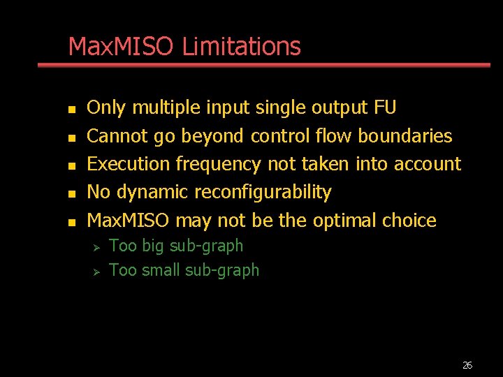 Max. MISO Limitations n n n Only multiple input single output FU Cannot go