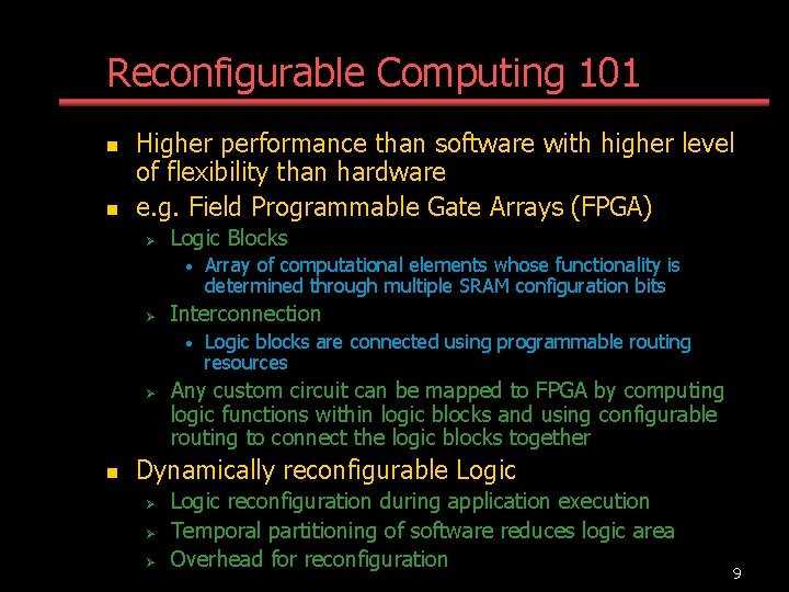 Reconfigurable Computing 101 n n Higher performance than software with higher level of flexibility