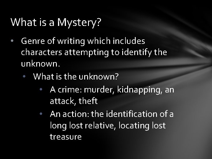What is a Mystery? • Genre of writing which includes characters attempting to identify