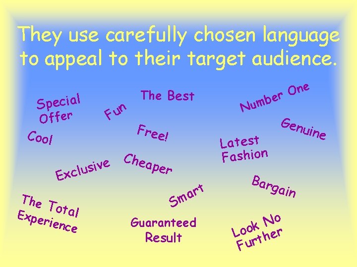 They use carefully chosen language to appeal to their target audience. Special Offer Cool