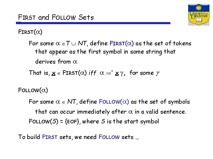 FIRST and FOLLOW Sets FIRST( ) For some T NT, define FIRST( ) as