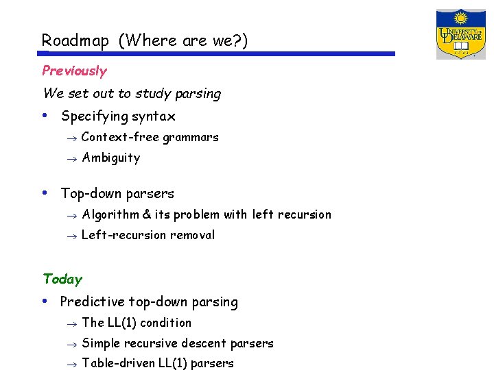 Roadmap (Where are we? ) Previously We set out to study parsing • Specifying