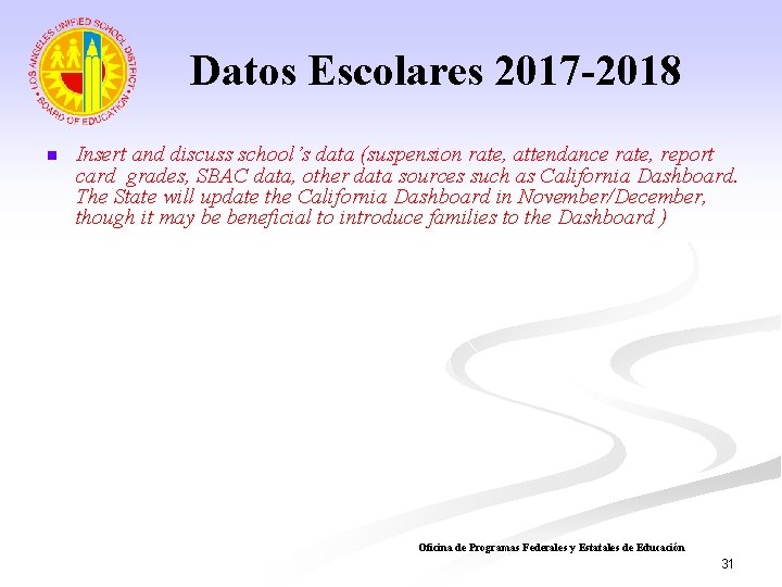 Datos Escolares 2017 -2018 n Insert and discuss school’s data (suspension rate, attendance rate,